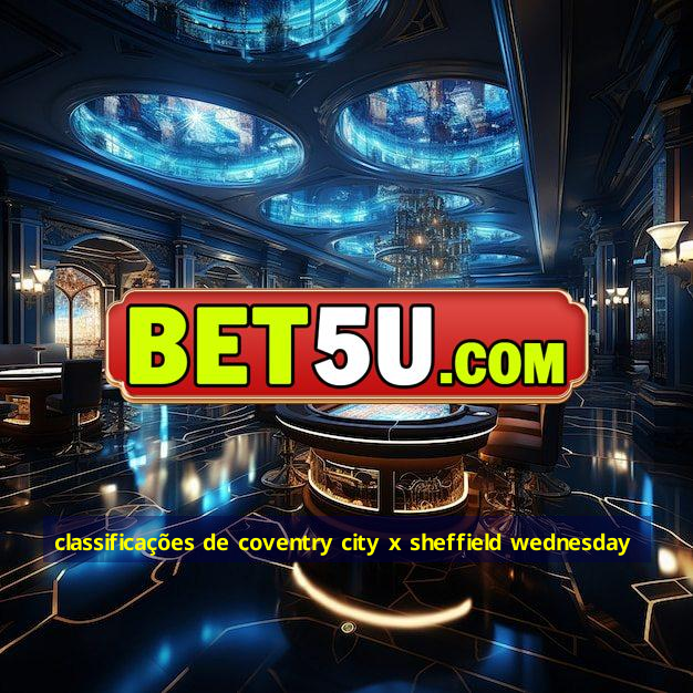 classificações de coventry city x sheffield wednesday